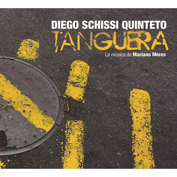DIEGO SCHISSI QUINTETO / ディエゴ・スキッシ・キンテート / TANGUERA / タンゲーラ