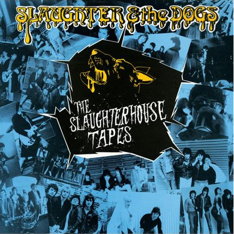 SLAUGHTER & THE DOGS / スローター&ザ・ドッグス / SLAUGHTERHOUSE TAPES