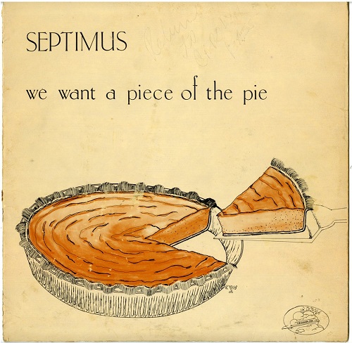 SEPTIMUS / WE WANT A PIECE OF THE PIE (LP)