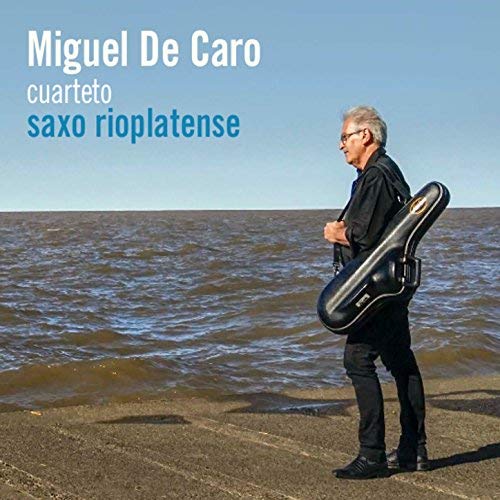 MIGUEL DE CARO CUARTETO / ミゲル・ヂ・カーホ・クアルテート / SAXO RIOPLATENSE