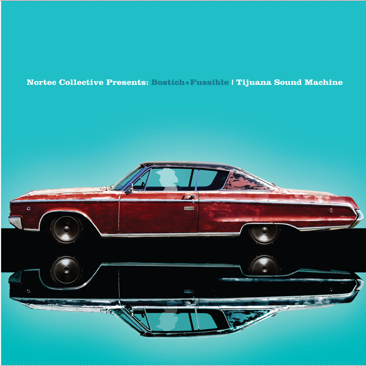 NORTEC COLLECTIVE / ノルテック・コレクティヴ / BOSTICH + FUSSIBLE: TIJUANA SOUND MACHINE