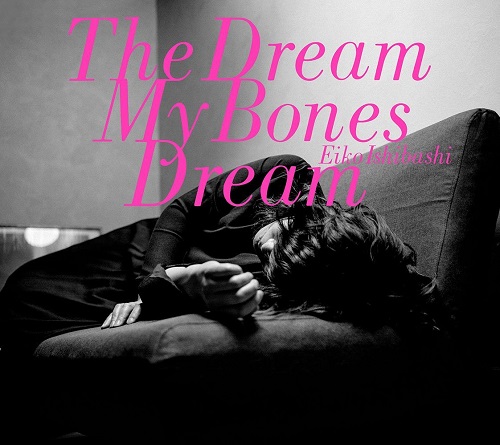 EIKO ISHIBASHI / 石橋英子 / The Dream My Bones Dream