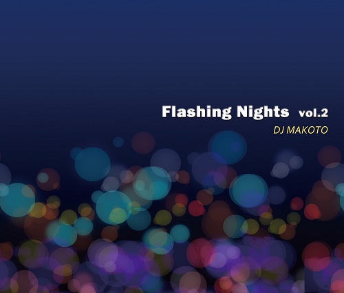 DJ MAKOTO (MK Finest Rec.) / FLASHING NIGHTS 2