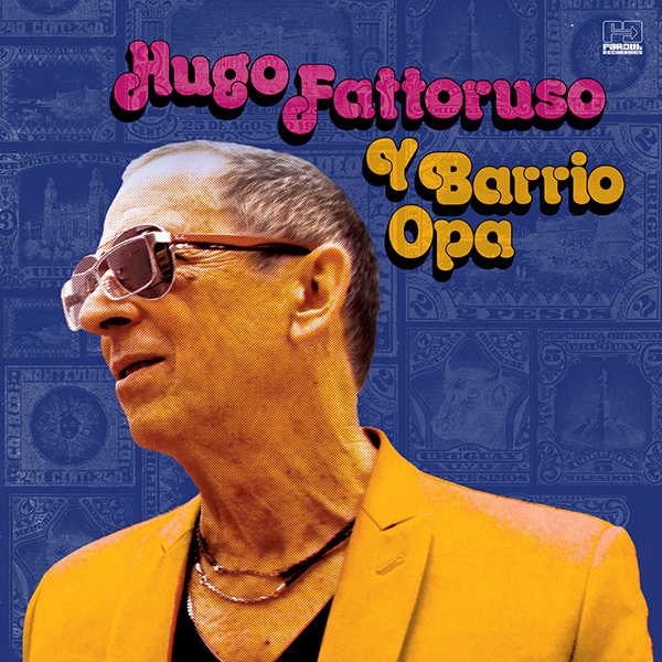HUGO FATTORUSO / ウーゴ・ファトルーソ / HUGO FATTORUSO Y BARRIO OPA / ウーゴ・ファトルーソ・イ・バリオ・オーパ
