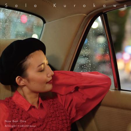 SARA KUROKAWA / 黒川沙良 / NOW BEST ONE / ALLNIGHT(T-GROOVE Remix)(7'')