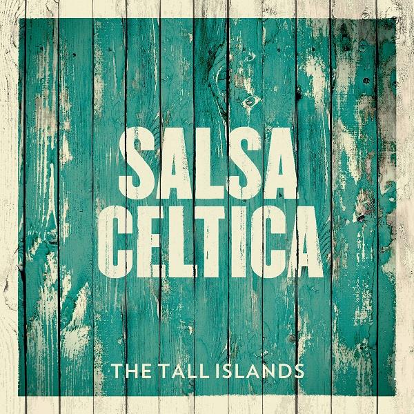 SALSA CELTICA / サルサ・ケルティカ / THE TALL ISLANDS