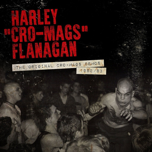 HARLEY FLANAGAN (CRO-MAGS) / THE ORIGINAL CRO-MAGS DEMOS 1982-1983