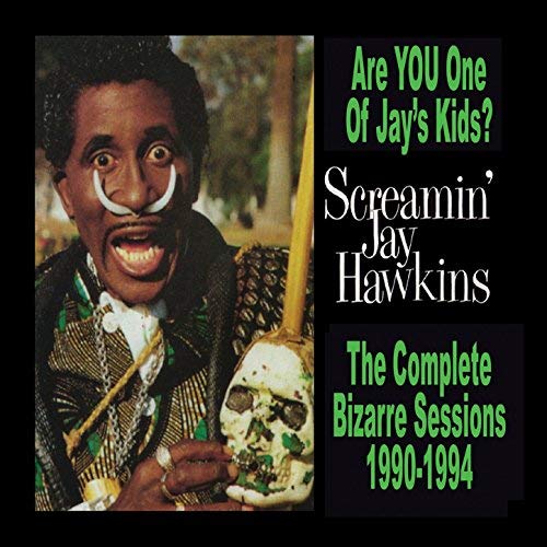 SCREAMIN' JAY HAWKINS / スクリーミン・ジェイ・ホーキンス / ARE YOU ONE OF JAY'S KIDS? (2CD)