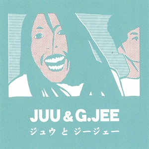 Young-G(stillichimiya/おみゆきCHANNEL) / JUU & G.JEE MIXED BY YOUNG-G FROM STILLICHIMIYA