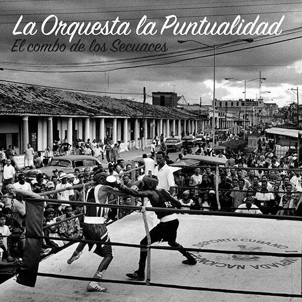 LA ORQUESTA LA PUNTUALIDAD / ラ・オルケスタ・ラ・プントゥアリダ / EL COMBO DE LOS SECUACES