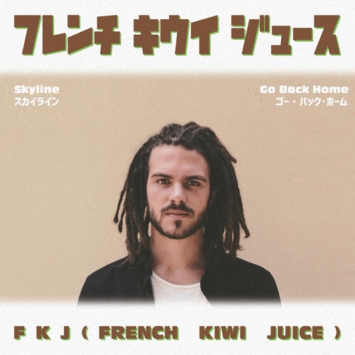 FKJ (French Kiwi Juice) / SKYLINE b/w GO BACK HOME 7"