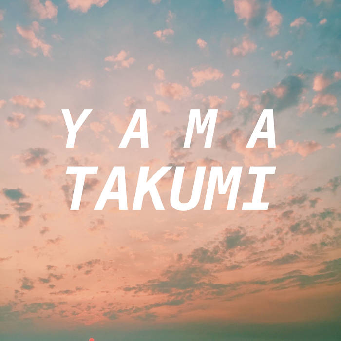TAKUMI / Y A M A