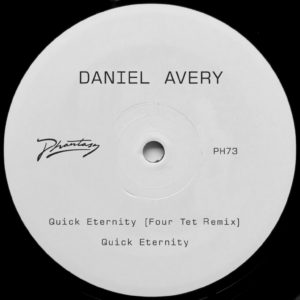 DANIEL AVERY / ダニエル・エイヴリー / QUICK ETERNITY (FOUR TET REMIX)