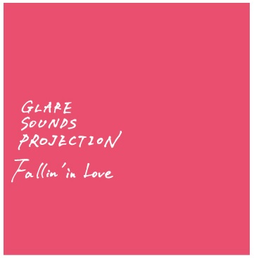 GLARE SOUNDS PROJECTION / Fallin' in Love