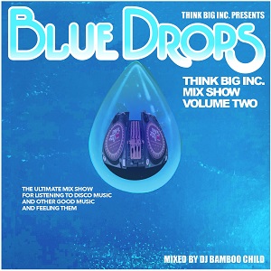 DJ BAMBOO CHILD / THINK BIG MIX SHOW VOL.2 -BLUE DROPS-