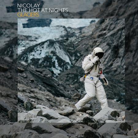 NICOLAY & THE HOT AT NIGHTS / ニコレイ&ザ・ホット・アット・ナイツ / GLACIERS " ?t    ?d lCD