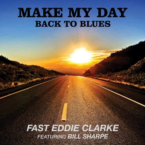 FAST EDDIE CLARKE / ファスト・エディ・クラーク / MAKE MY DAY, BACK TO BLUES
