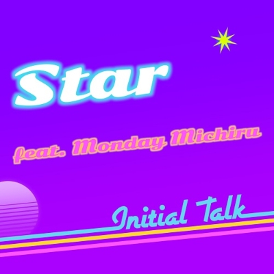 INITIAL TALK / STAR FEAT. MONDAY MICHIRU (7")