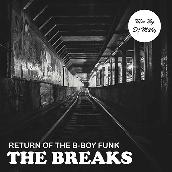 DJ MILKY / DJミルキー / The Breaks (Return Of The B-Boy Funk)