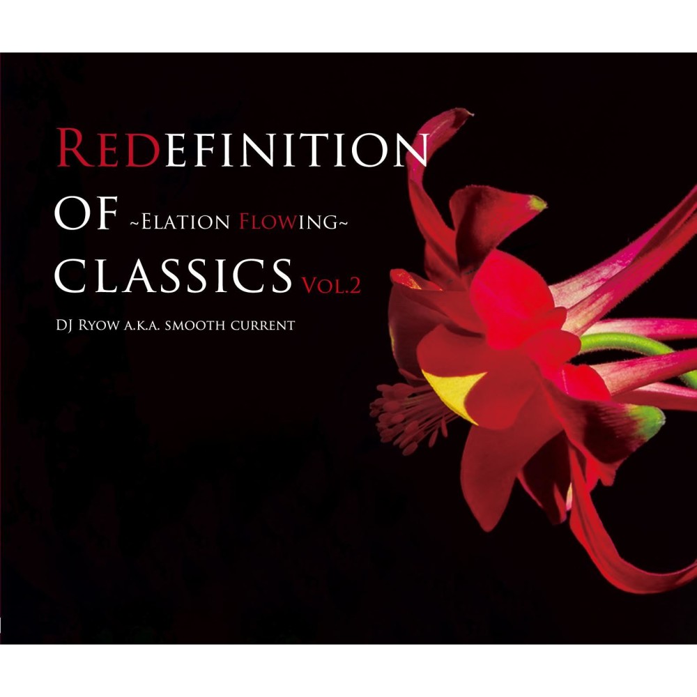 DJ RYOW a.k.a. SMOOTH CURRENT / Redefinition Of Classics Vol.2 -Elation Flowing-