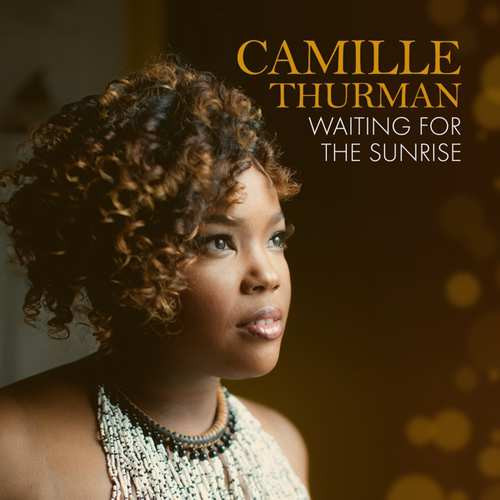 CAMILLE THURMAN / Waiting For The Sunrise