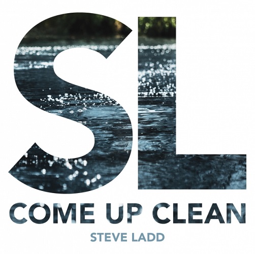 STEVE LADD / COME UP CLEAN