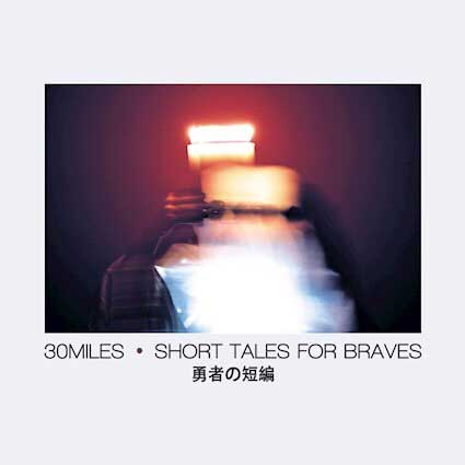 30MILE / Short tales for braves