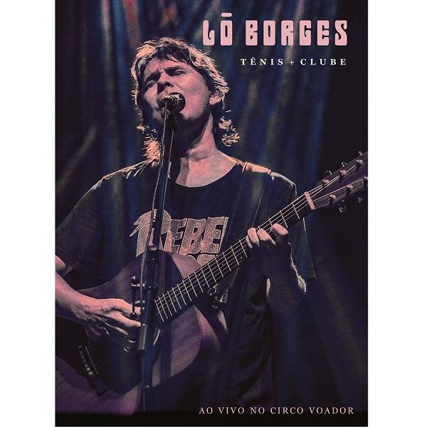 LO BORGES / ロー・ボルジェス / TENIS + CLUBE - AO VIVO NO CIRCO VOADOR (DVD)