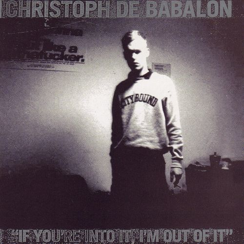 CHRISTOPH DE BABALON / IF YOU'RE INTO IT,I'M OUT OF IT