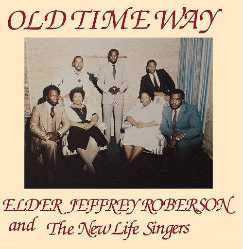 JEFFREY ROBERSON & THE NEW LIFE SINGERS / OLD TIME WAY (LP)