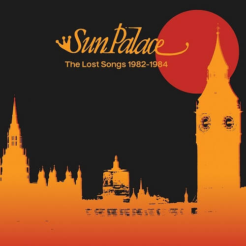 SUN PALACE / サン・パレス / LOST SONGS 1982-1984