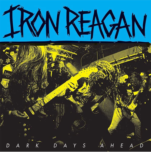 IRON REAGAN / DARK DAYS AHEAD (12")