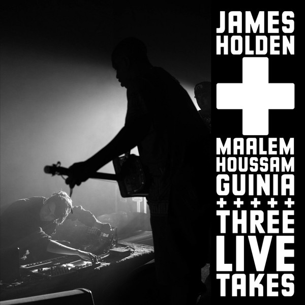 JAMES HOLDEN & MAALEM HOUSSAM GUINIA / ジェームス・ホールデン & マーレム・ホッサム・ギニア / THREE LIVE TAKES
