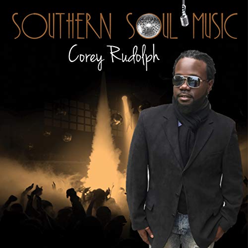 COREY RUDOLPH / SOUTHERN SOUL MUSIC