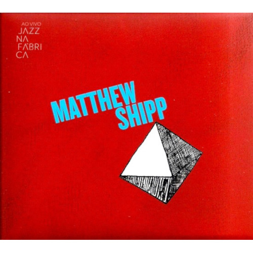 MATTHEW SHIPP / マシュー・シップ / Ao Vivo Jazz na Fabrica
