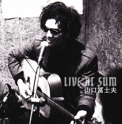 FUJIO YAMAGUCHI / 山口冨士夫 / LIVE AT SUM