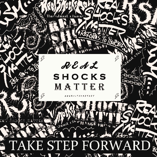REAL SHOCKS MATTER / TAKE STEP FORWARD