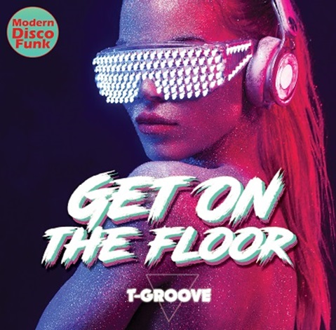 T-GROOVE / GET ON THE FLOOR