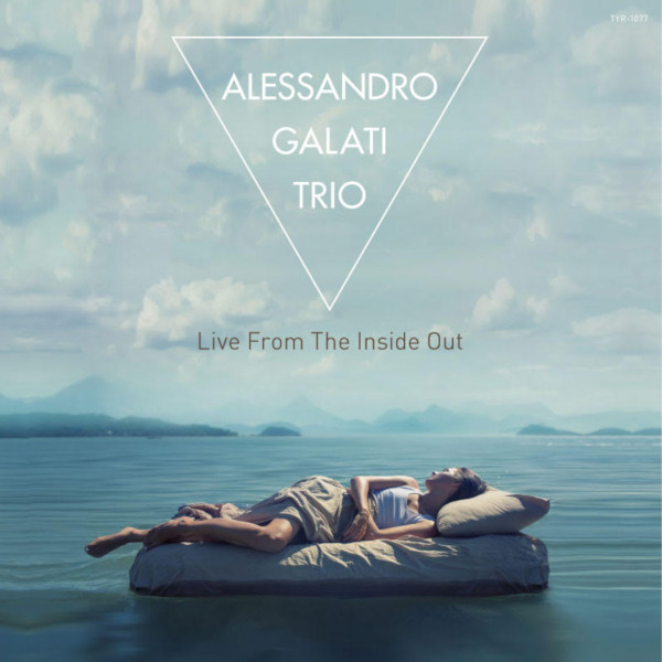 ALESSANDRO GALATI / アレッサンドロ・ガラティ / Live From The Inside Out / ライブ・フロム・ジ・インサイド・アウト