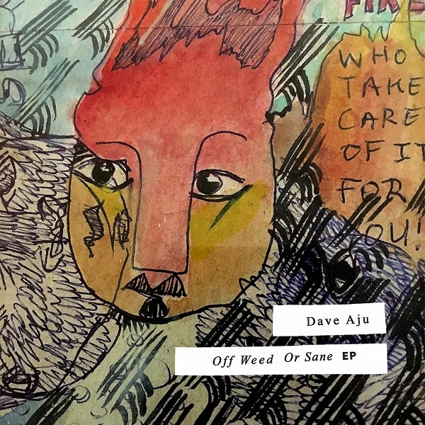 DAVE AJU / OFF WEED OR SANE EP
