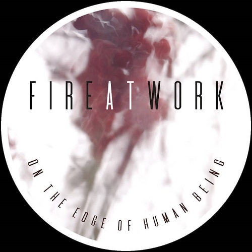 FIRE AT WORK / ON THE EDGE OF HUMAN BEING