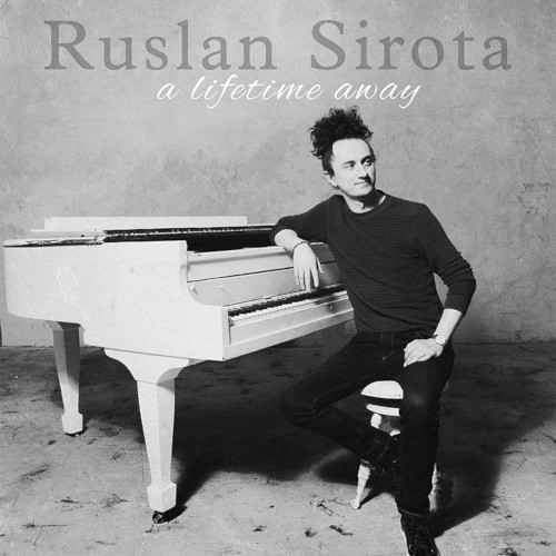 RUSLAN SIROTA / Lifetime Away