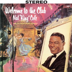 NAT KING COLE / ナット・キング・コール / Welcome To The Club With The Count Basie Orchestra(LP/180g)