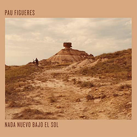 PAU FIGUERES / パウ・フィゲレス / NADA NUEVO BAJO EL SOL