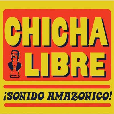 CHICHA LIBRE / チチャ・リブレ / SONIDO AMAZONICO!