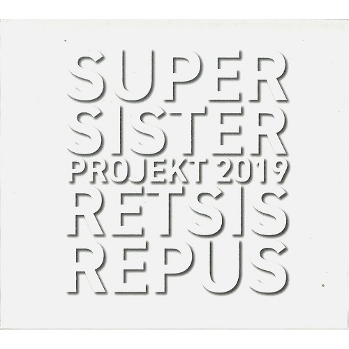 SUPERSISTER / スーパーシスター / SUPERSISTER PROJEKT 2019: RETSIS REPUS