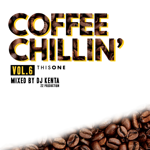 DJ KENTA (ZZ PRO) / COFFEE CHILLIN' -vol.6-