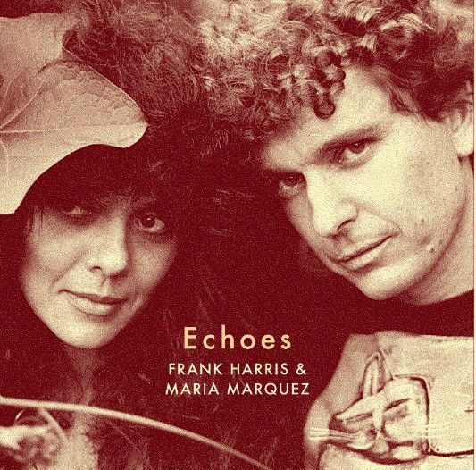 FRANK HARRIS & MARIA MARQUEZ / ECHOES