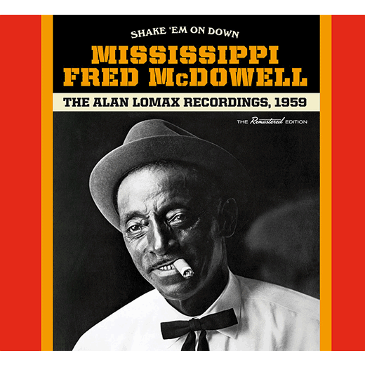 MISSISSIPPI FRED MCDOWELL / ミシシッピ・フレッド・マクダウェル / SHAKE `EM ON DOWN ALAN LOMAX RECORDINGS, 1959 (+1 BONUS TRACK)