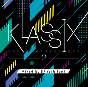 DJ YOSHIFUMI / KLASSIX 2 -R&B CLASSICS MIX